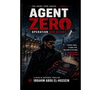 Operation Red Velvet: Zero Hour: A High-Stakes Espionage Thriller: Agent Zero vs. The Shadow Network: 2
