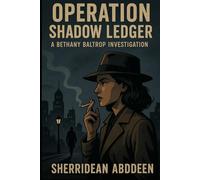 Operation Shadow Ledger: A Bethany Baltrop Investigation