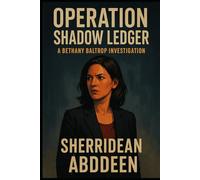 Operation Shadow Ledger: A Bethany Baltrop Investigation