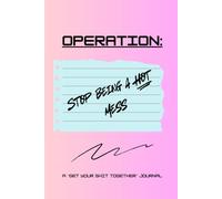Operation: Stop being a Hot mess: A ToDo journal, women’s journal, self help organizing, funny, gag, lists