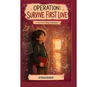 Operation: Survive First Love: A Middle Grade Novel About First Crushes, Friendship, and Growing Up