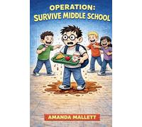 Operation: Survive Middle School A Middle School Disaster Diary: 1