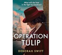 Operation Tulip: An utterly gripping and sweeping WW2 historical fiction novel for 2024!