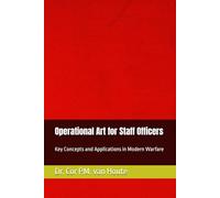 Operational Art for Staff Officers: Key Concepts and Applications in Modern Warfare: 3