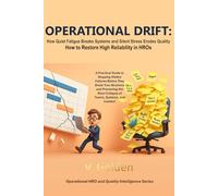 Operational Drift: How Quiet Fatigue Breaks Systems, How Silent Stress Erodes Quality, and How to Restore High Reliability in HROs
