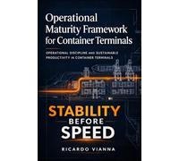 Operational Maturity Framework for container Terminals: Operational Discipline and Sustainable Productivity in Container Terminals