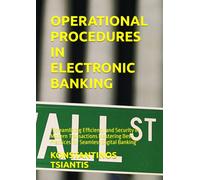 OPERATIONAL PROCEDURES IN ELECTRONIC BANKING: “Streamlining Efficiency and Security in Modern Transactions Mastering Best Practices for Seamless Digital Banking”