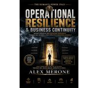 OPERATIONAL RESILIENCE & BUSINESS CONTINUITY: METODO OPERATIVO PER GARANTIRE CONTINUITA', RISPOSTA AGLI INCIDENTI, CRISI OPERATIVE E RIPARTENZA AZIENDALE