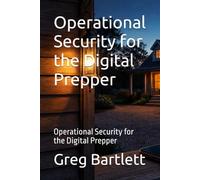 Operational Security for the Digital Prepper: Operational Security for the Digital Prepper
