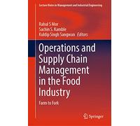 Operations and Supply Chain Management in the Food Industry: Farm to Fork