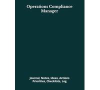 Operations Compliance Manager: Journal, Notes, Ideas, Actions, Priorities, Checklists, Log | Tool for Daily Goal Setting Tracker | Time Management | ... | Project Office Book Gifts for Meetings