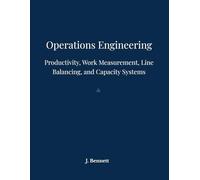 Operations Engineering: Productivity, Work Measurement, Line Balancing, and Capacity Systems