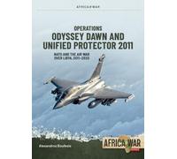 Operations Odyssey Dawn and Unified Protector 2011: NATO and the Air War over Libya, 2011-2020