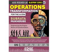 Operations Transformation for the AI Era: Engineering the Engine Room of Transformation. The 6x6 Blueprint for Autonomous Efficiency and Resilient Scaling.