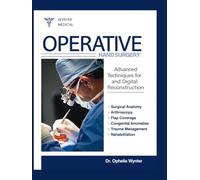 OPERATIVE HAND SURGERY: Advanced Techniques for Wrist and Digital Reconstruction
