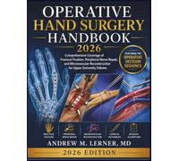 Operative Hand Surgery Handbook 2026: Comprehensive Coverage of Fracture Fixation, Peripheral Nerve Repair, and Microvascular Reconstruction for Upper Extremity Fellows