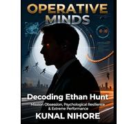 Operative Minds: Decoding Ethan Hunt: Mission Obsession, Psychological Resilience & Extreme Performance