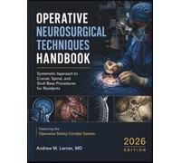 Operative Neurosurgical Techniques Handbook 2026: Systematic Approach to Cranial, Spinal, and Skull Base Procedures for Residents