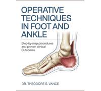 OPERATIVE TECHNIQUES IN FOOT AND ANKLE: Step-by-Step Procedures, and Proven Clinical Outcomes.