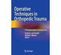 Operative Techniques in Orthopedic Trauma: A Practical Guide to Fracture Care