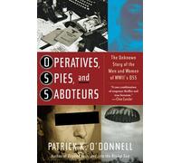Operatives, Spies, and Saboteurs: The Unknown Story of the Men and Women of World War II's OSS