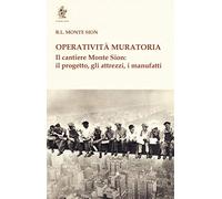 Operatività muratoria. Il cantiere Monte Sion: il progetto, gli attrezzi, i manufatti