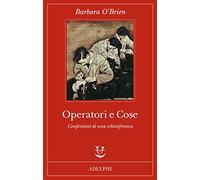 Operatori e cose. Confessioni di una schizofrenica