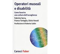 Operatori museali e disabilità. Come favorire una cultura dell'accoglienza