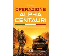 Operazione Alpha Centauri. Un romanzo sulla guerra moderna