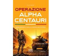Operazione Alpha Centauri. Un romanzo sulla guerra moderna