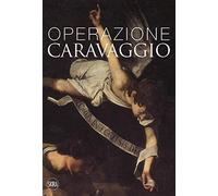 Operazione Caravaggio. Ediz. illustrata - AA.VV.