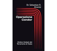 Operazione Condor: Ombre Globali del Terrorismo di Stato