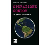 Operazione Condor. Un patto criminale - 2010 - Zambon Editore