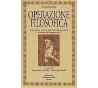 Operazione filosofica. L'alchimia segreta dei Filofosi Incogniti rivelata dai manoscritti