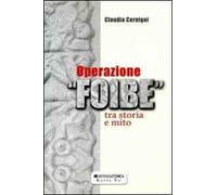 Operazione foibe. Tra storia e mito