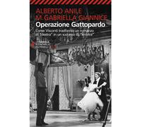 Operazione Gattopardo. Come Visconti trasformò un romanzo di «destra» in u...