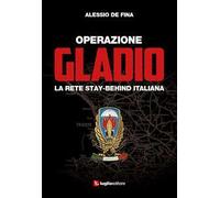 Operazione Gladio. La rete stay-behind italiana