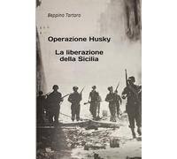 Operazione Husky - La liberazione della Sicilia
