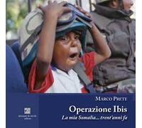 Operazione Ibis. La mia Somalia... trent’anni fa. Ediz. illustrata