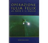 Operazione Iulia Felix. La nave e il museo