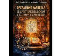 OPERAZIONE KAPREKAR: IL CANTIERE DEL LOGOS E LA TRAPPOLA DEL TEMPO