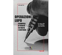 Operazione Lupo. Scampoli di verità su mafia e dintorni