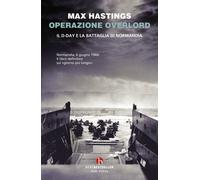 Libri Max Hastings - Operazione Overlord. Il D-Day E La Battaglia Di Normandia