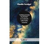 «Operazione Plutone». Le inchieste sulle foibe triestine - Cernigoi Claudia