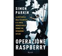 Operazione Raspberry. La battaglia dell'Atlantico e il gioco segreto delle...