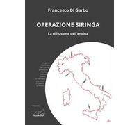 Operazione siringa. La diffusione dell’eroina