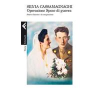 Operazione spose di guerra. Storie d'amore e di emigrazione