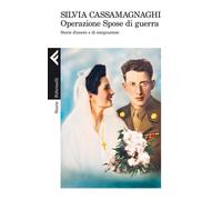 Operazione spose di guerra. Storie d'amore e di emigrazione - Cassamagnagh...