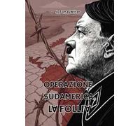 Operazione Sudamerica. La follia