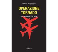 Operazione Tornado. Storia di spie e di aerei